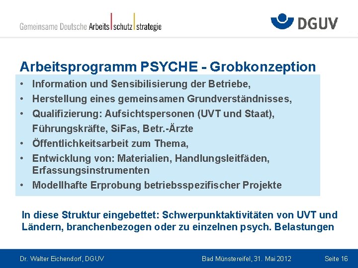 Arbeitsprogramm PSYCHE - Grobkonzeption • Information und Sensibilisierung der Betriebe, • Herstellung eines gemeinsamen