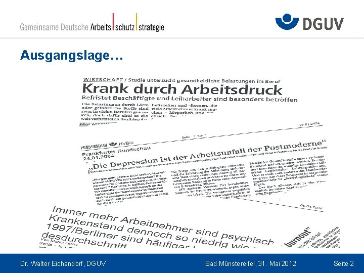 Ausgangslage… Dr. Walter Eichendorf, DGUV Bad Münstereifel, 31. Mai 2012 Seite 2 