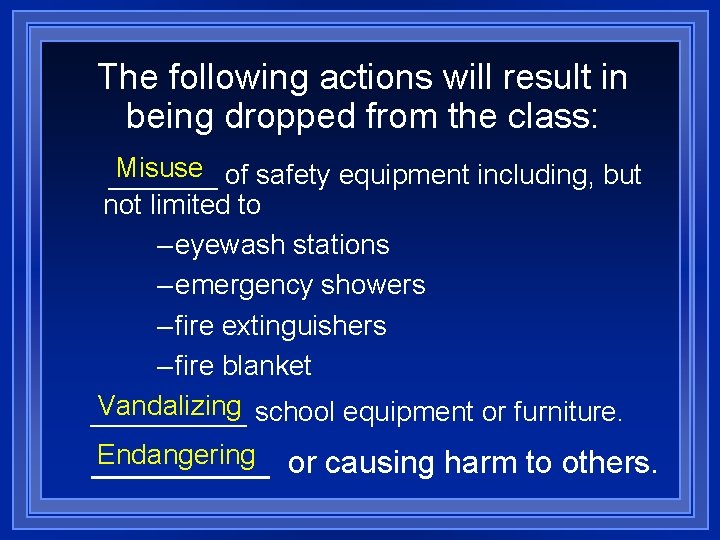 The following actions will result in being dropped from the class: Misuse of safety