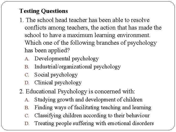 Testing Questions 1. The school head teacher has been able to resolve conflicts among