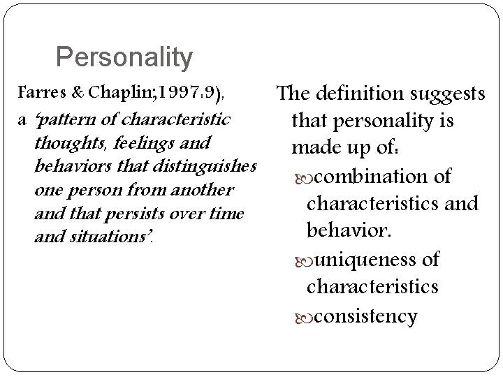 Personality The definition suggests that personality is thoughts, feelings and made up of: behaviors
