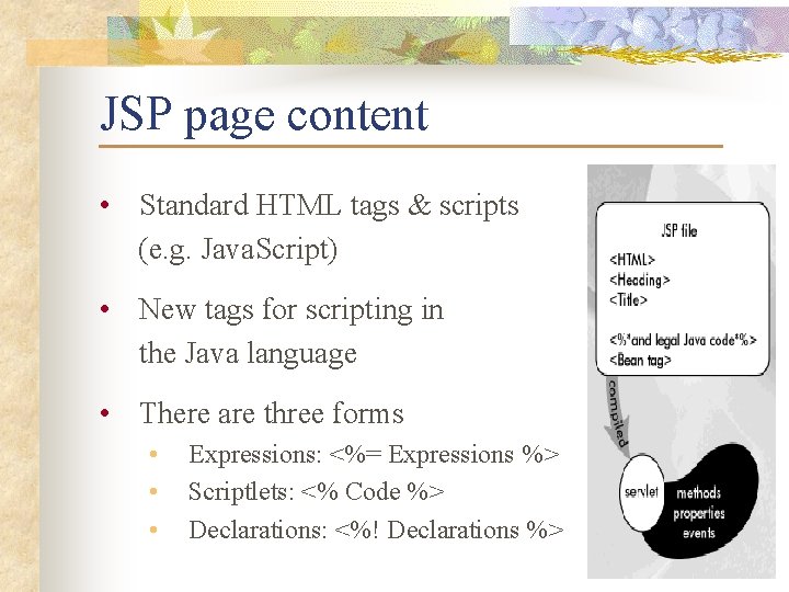 JSP page content • Standard HTML tags & scripts (e. g. Java. Script) •