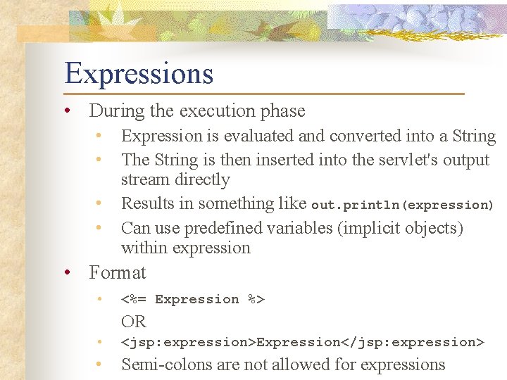 Expressions • During the execution phase • • Expression is evaluated and converted into