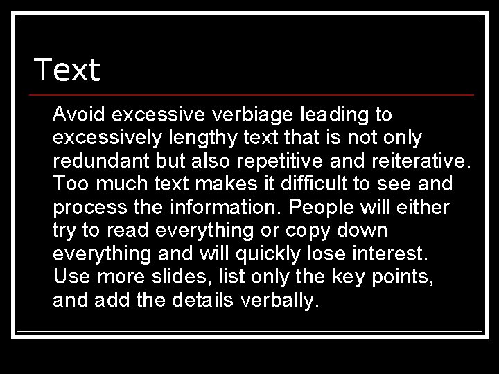 Text Avoid excessive verbiage leading to excessively lengthy text that is not only redundant