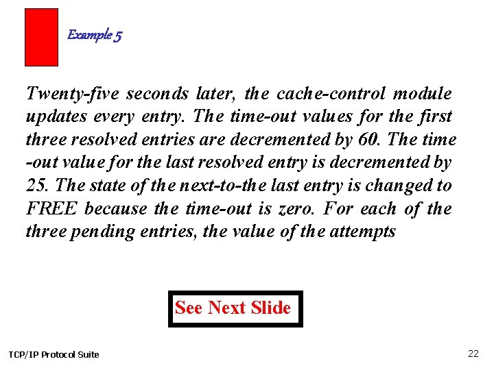 Example 5 Twenty-five seconds later, the cache-control module updates every entry. The time-out values