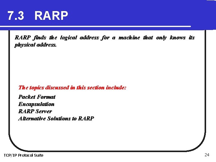 7. 3 RARP finds the logical address for a machine that only knows its