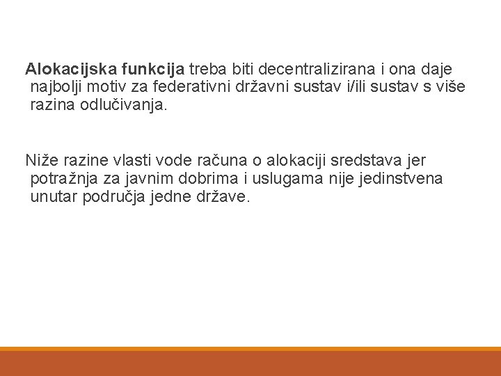 Alokacijska funkcija treba biti decentralizirana i ona daje najbolji motiv za federativni državni sustav