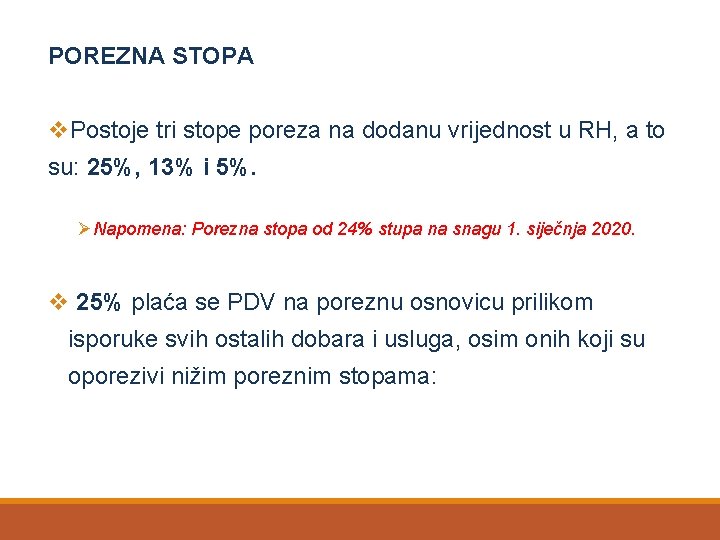 POREZNA STOPA v. Postoje tri stope poreza na dodanu vrijednost u RH, a to