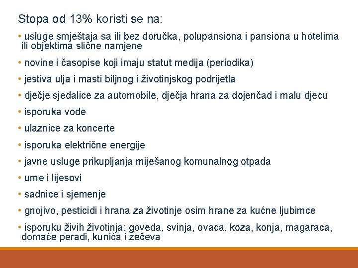 Stopa od 13% koristi se na: • usluge smještaja sa ili bez doručka, polupansiona