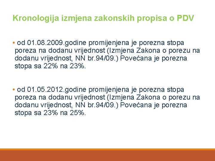 Kronologija izmjena zakonskih propisa o PDV • od 01. 08. 2009. godine promijenjena je