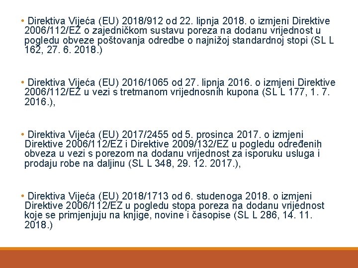  • Direktiva Vijeća (EU) 2018/912 od 22. lipnja 2018. o izmjeni Direktive 2006/112/EZ