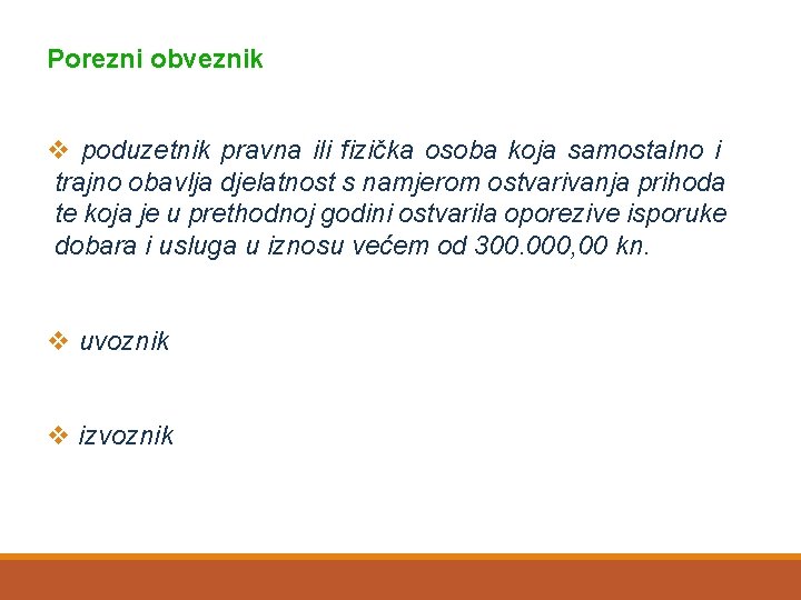 Porezni obveznik v poduzetnik pravna ili fizička osoba koja samostalno i trajno obavlja djelatnost