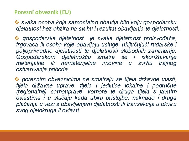 Porezni obveznik (EU) v svaka osoba koja samostalno obavlja bilo koju gospodarsku djelatnost bez