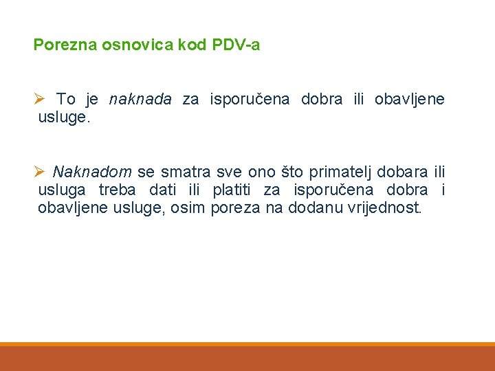 Porezna osnovica kod PDV-a Ø To je naknada za isporučena dobra ili obavljene usluge.