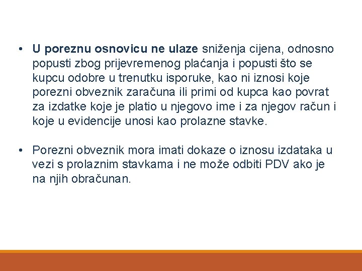  • U poreznu osnovicu ne ulaze sniženja cijena, odnosno popusti zbog prijevremenog plaćanja