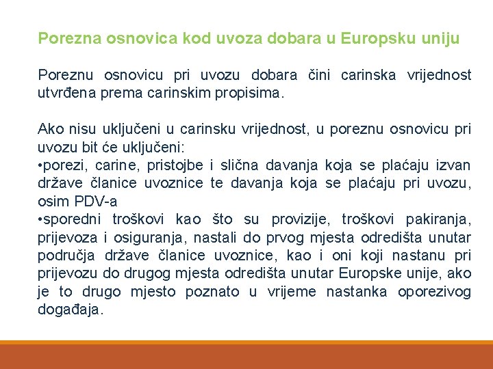 Porezna osnovica kod uvoza dobara u Europsku uniju Poreznu osnovicu pri uvozu dobara čini