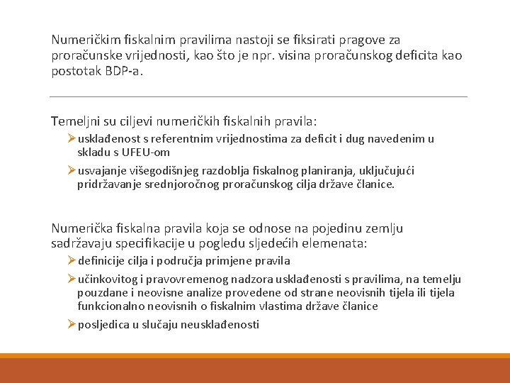  Numeričkim fiskalnim pravilima nastoji se fiksirati pragove za proračunske vrijednosti, kao što je