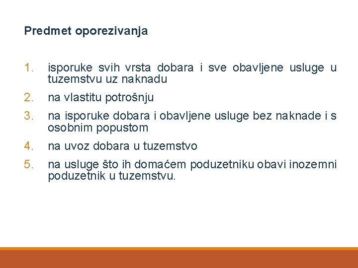 Predmet oporezivanja 1. isporuke svih vrsta dobara i sve obavljene usluge u tuzemstvu uz