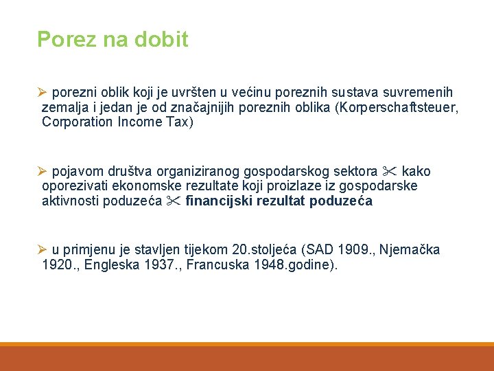 Porez na dobit Ø porezni oblik koji je uvršten u većinu poreznih sustava suvremenih