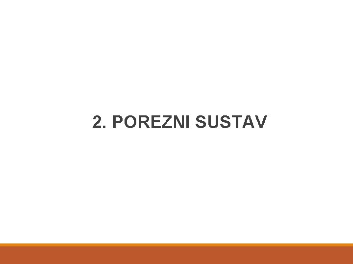 2. POREZNI SUSTAV 