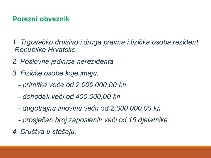 Porezni obveznik 1. Trgovačko društvo i druga pravna i fizička osoba rezident Republike Hrvatske