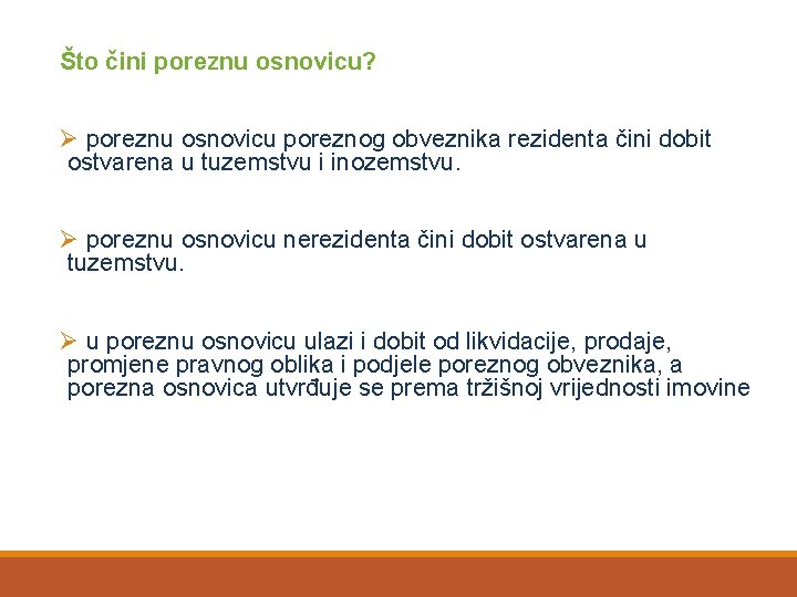Što čini poreznu osnovicu? Ø poreznu osnovicu poreznog obveznika rezidenta čini dobit ostvarena u
