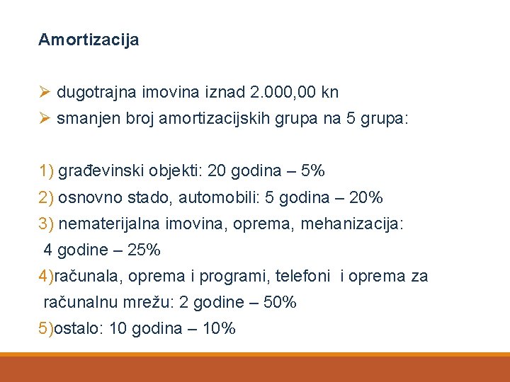 Amortizacija Ø dugotrajna imovina iznad 2. 000, 00 kn Ø smanjen broj amortizacijskih grupa