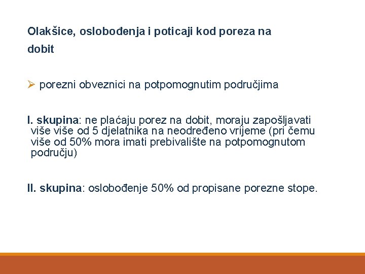 Olakšice, oslobođenja i poticaji kod poreza na dobit Ø porezni obveznici na potpomognutim područjima