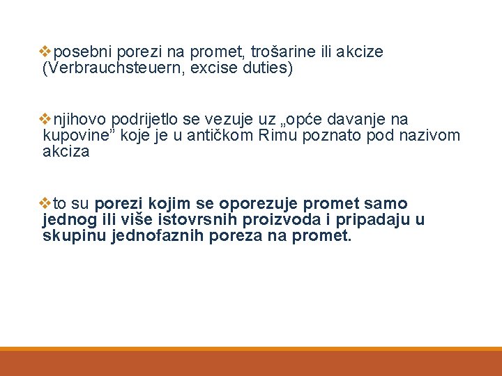 vposebni porezi na promet, trošarine ili akcize (Verbrauchsteuern, excise duties) vnjihovo podrijetlo se vezuje