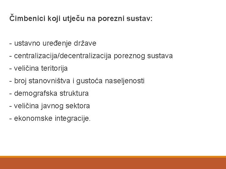 Čimbenici koji utječu na porezni sustav: - ustavno uređenje države - centralizacija/decentralizacija poreznog sustava