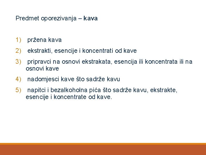 Predmet oporezivanja – kava 1) pržena kava 2) ekstrakti, esencije i koncentrati od kave
