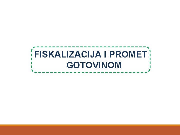 FISKALIZACIJA I PROMET GOTOVINOM 