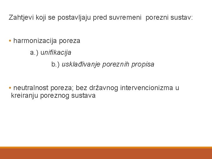 Zahtjevi koji se postavljaju pred suvremeni porezni sustav: • harmonizacija poreza a. ) unifikacija