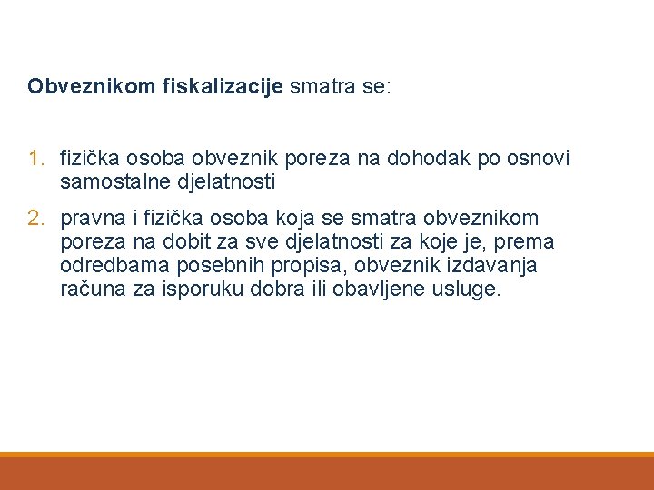 Obveznikom fiskalizacije smatra se: 1. fizička osoba obveznik poreza na dohodak po osnovi samostalne