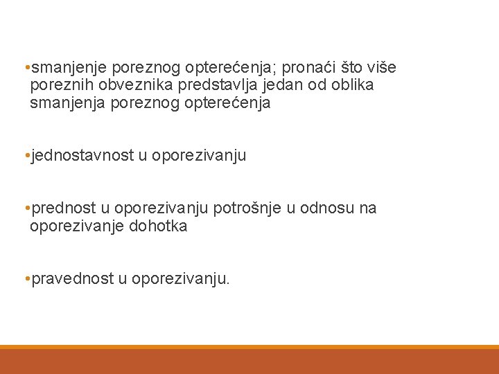  • smanjenje poreznog opterećenja; pronaći što više poreznih obveznika predstavlja jedan od oblika