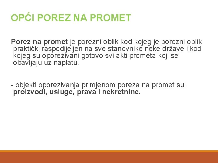 OPĆI POREZ NA PROMET Porez na promet je porezni oblik kod kojeg je porezni