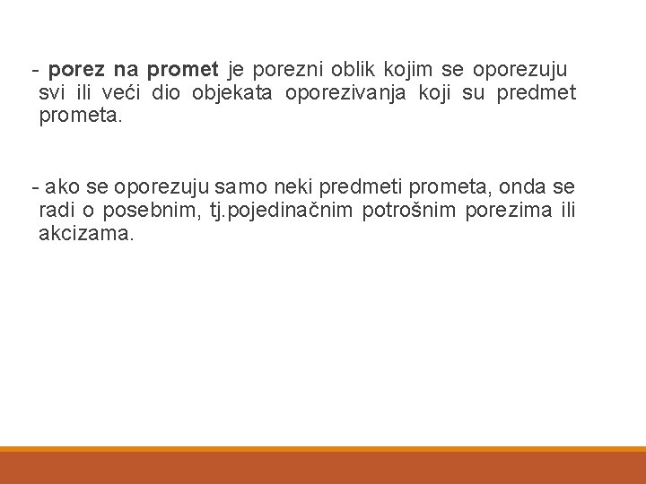 - porez na promet je porezni oblik kojim se oporezuju svi ili veći dio