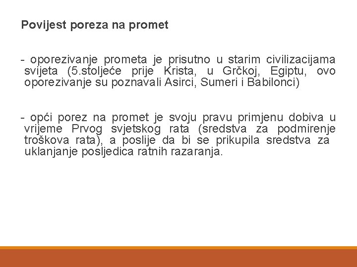 Povijest poreza na promet - oporezivanje prometa je prisutno u starim civilizacijama svijeta (5.