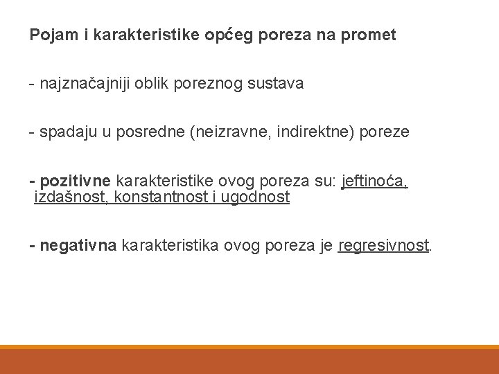 Pojam i karakteristike općeg poreza na promet - najznačajniji oblik poreznog sustava - spadaju