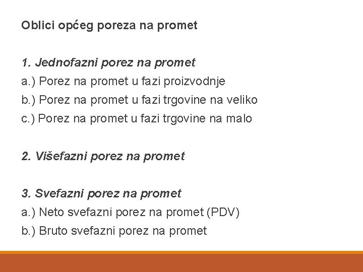 Oblici općeg poreza na promet 1. Jednofazni porez na promet a. ) Porez na