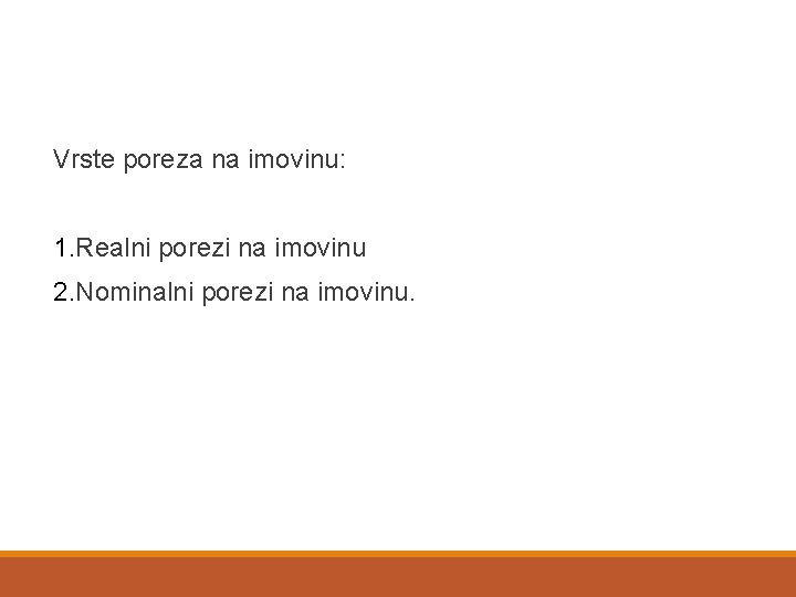 Vrste poreza na imovinu: 1. Realni porezi na imovinu 2. Nominalni porezi na imovinu.