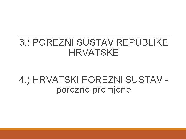 3. ) POREZNI SUSTAV REPUBLIKE HRVATSKE 4. ) HRVATSKI POREZNI SUSTAV - porezne promjene