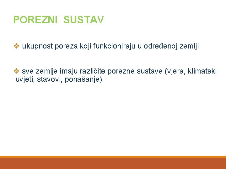 POREZNI SUSTAV v ukupnost poreza koji funkcioniraju u određenoj zemlji v sve zemlje imaju