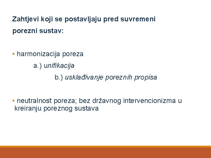 Zahtjevi koji se postavljaju pred suvremeni porezni sustav: • harmonizacija poreza a. ) unifikacija