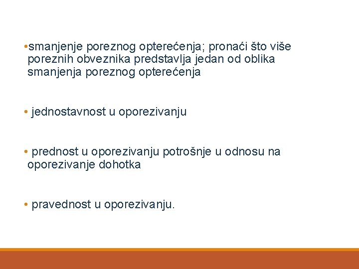  • smanjenje poreznog opterećenja; pronaći što više poreznih obveznika predstavlja jedan od oblika