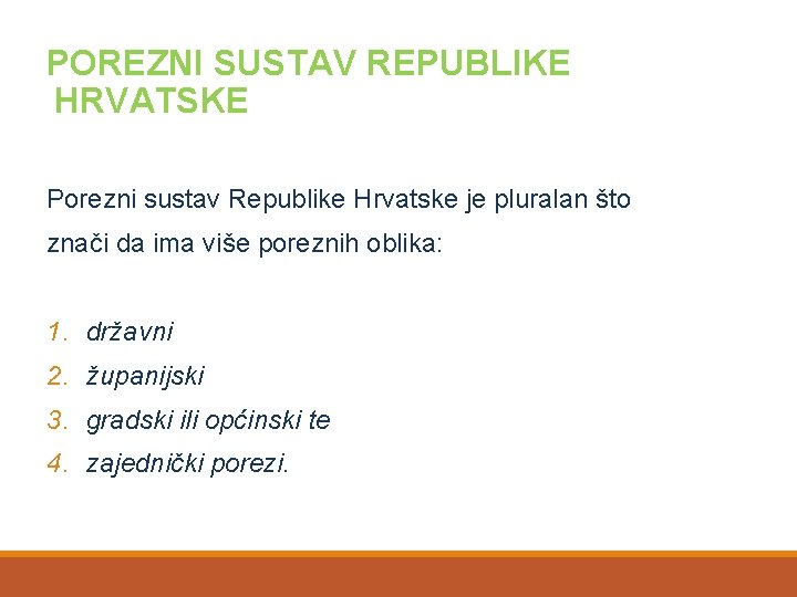 POREZNI SUSTAV REPUBLIKE HRVATSKE Porezni sustav Republike Hrvatske je pluralan što znači da ima