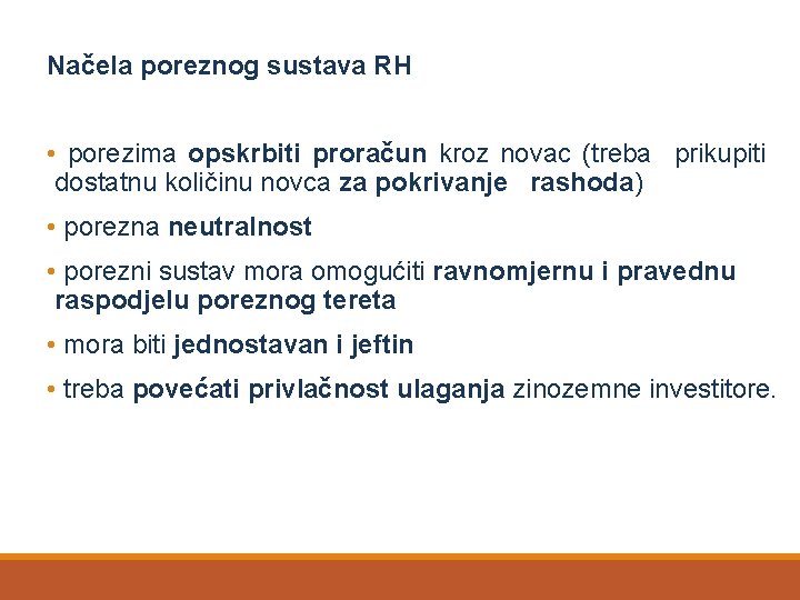 Načela poreznog sustava RH • porezima opskrbiti proračun kroz novac (treba prikupiti dostatnu količinu