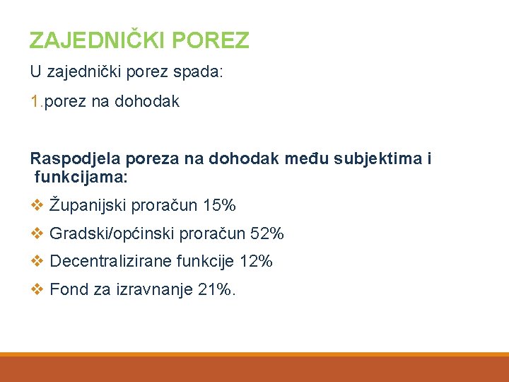 ZAJEDNIČKI POREZ U zajednički porez spada: 1. porez na dohodak Raspodjela poreza na dohodak