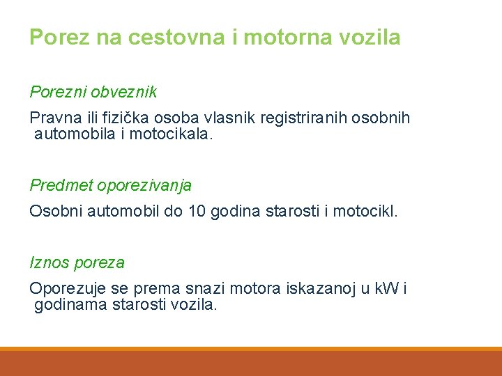 Porez na cestovna i motorna vozila Porezni obveznik Pravna ili fizička osoba vlasnik registriranih