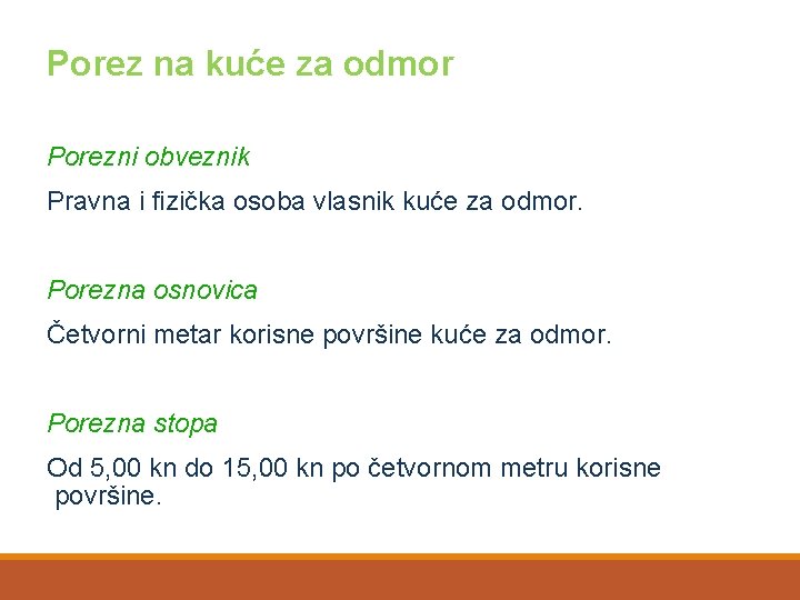 Porez na kuće za odmor Porezni obveznik Pravna i fizička osoba vlasnik kuće za